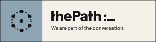 The Path: we are part of the conversation.