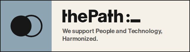 The Path: we support People and Technology, Harmonized.